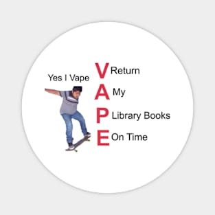 Yes I Vape Return My Library Books On Time Magnet